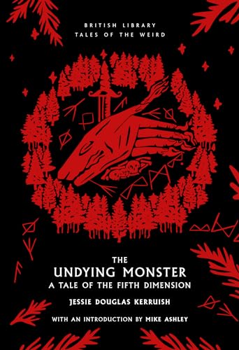 The Undying Monster: A Tale of the Fifth Dimension (annotated edition with new introduction by Mike Ashley)