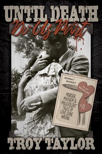 Until Death Do Us Part: Murder, Mayhem and Malevolent Tales of Love Gone Wrong