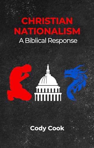 Christian Nationalism: A Biblical Response