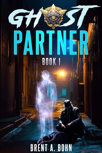 Ghost Partner: Book 1 by Brent Allen Bohn | Goodreads