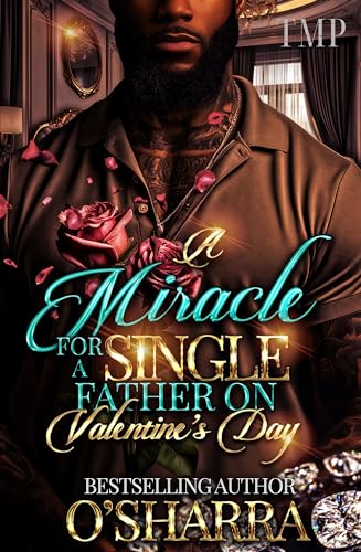 A MIRACLE FOR A SINGLE FATHER ON VALENTINE'S DAY