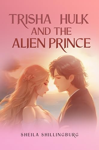 Trisha, Hulk, and the Alien Prince