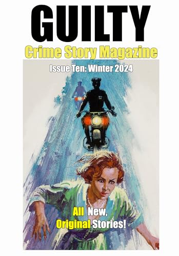 Guilty Crime Story Magazine: Issue 010 - Winter 2024
