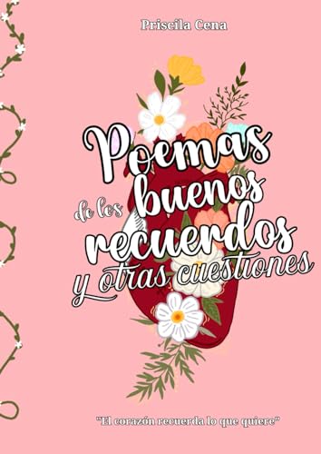 Poemas para los buenos recuerdos y otras cuestiones: "El corazón recuerda lo que quiere"