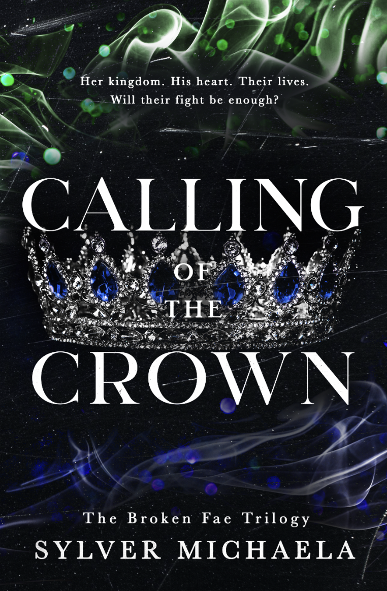 Calling of the Crown (The Broken Fae Trilogy, #3) by Sylver