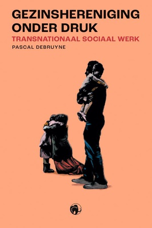 Gezinshereniging onder druk: Transnationaal sociaal werk