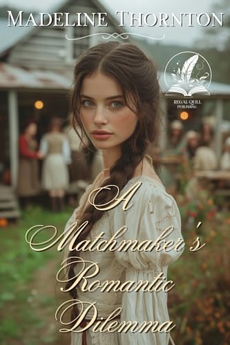 A Matchmaker's Romantic Dilemma: A Historical Western Romance Novel