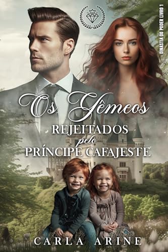 Os Gêmeos Rejeitados pelo Príncipe Cafajeste. (Dinastia do Poder Livro 1)