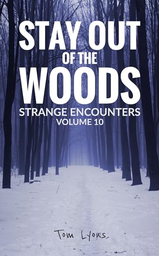 Stay Out of the Woods: Strange Encounters, Volume 10
