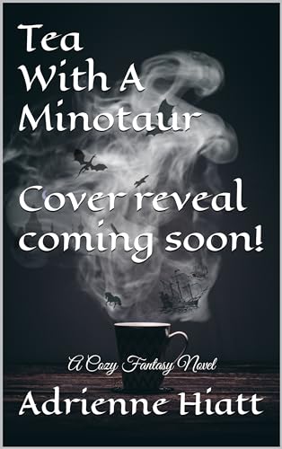 Tea With A Minotaur: A Cozy Fantasy Novel