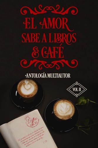 El amor sabe a libros y café: Antología Multiautor, Vol. 2