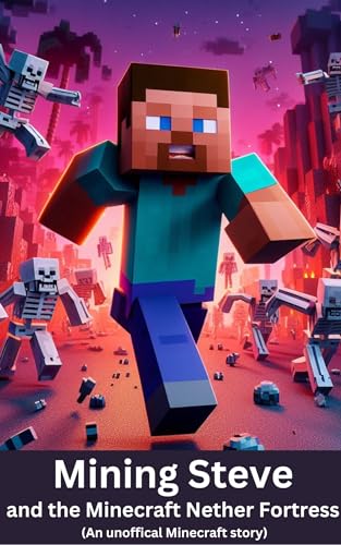 Mining Steve and the Nether Fortress