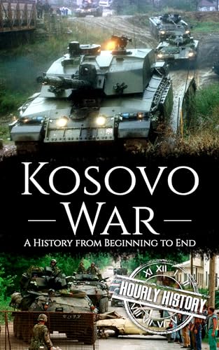 Kosovo War: A History from Beginning to End