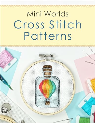 Cross Stitch Patterns Book: Mini Worlds: A Charming Collection of 25 Cross Stitch Patterns of Tiny Worlds in a Bottle!