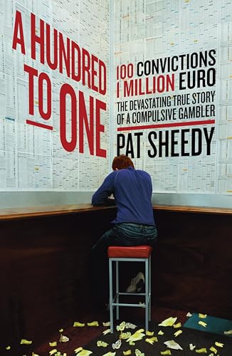 A Hundred to One: 100 convictions. 1 Million Euro. The devastating true story of a compulsive gambler