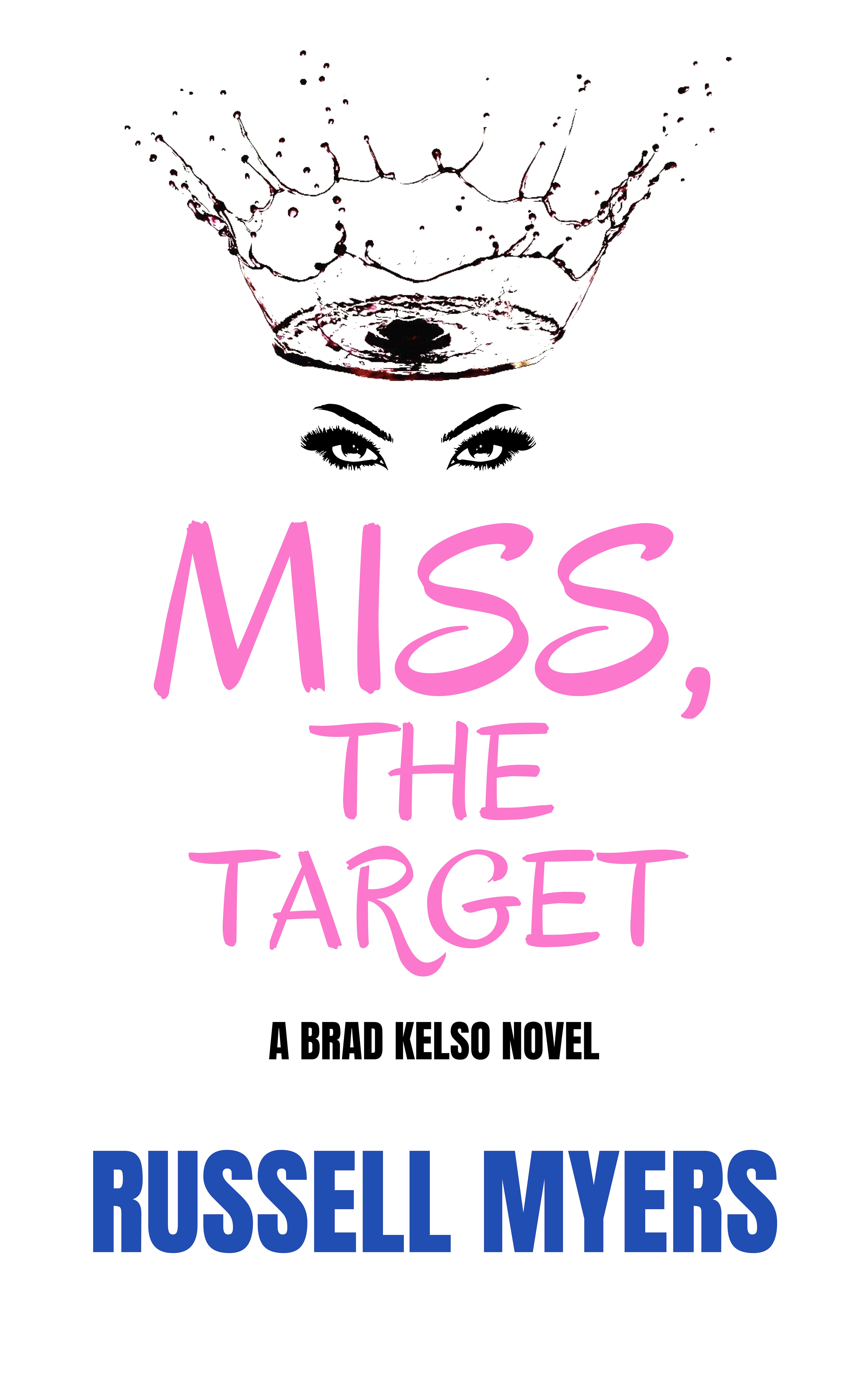 Miss, The Target: A Brad Kelso Novel: Book 2 of 3
