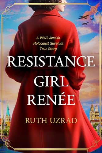 Resistance Girl Renée: A WW2 Jewish Holocaust Survival True Story