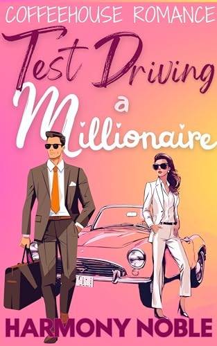 Coffeehouse Romance: Test Driving a Millionaire: A Small Town Friends to Lovers Romance (Coffeehouse Romance