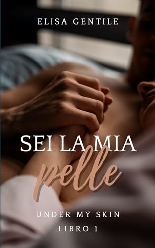 Sei la mia pelle (Under my skin Vol. 1)