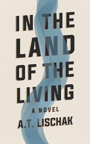 In the Land of the Living: A Novel