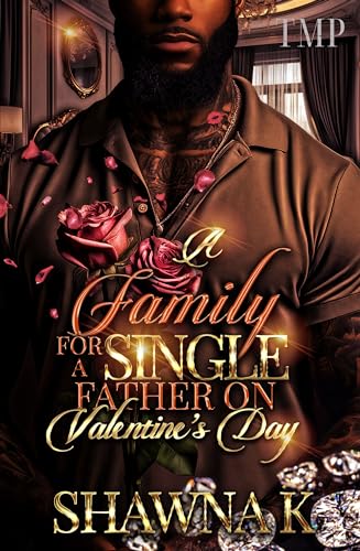 A FAMILY FOR A SINGLE FATHER ON VALENTINE'S DAY