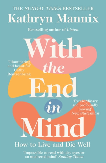 With the End in Mind: Dying, Death, and Wisdom in an Age of Denial