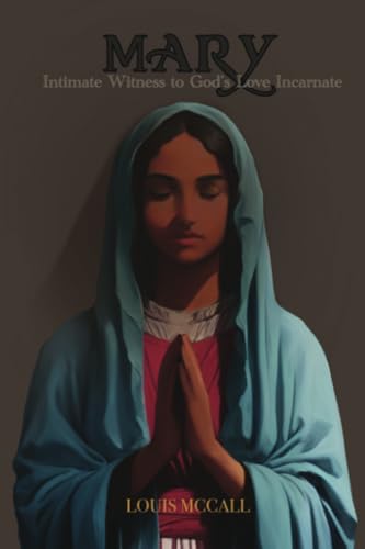 Mary: Intimate Witness to God's Love Incarnate