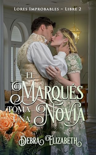 El Marqués toma una novia : Una novela romántica de regencia (Lores Improbables nº 2)