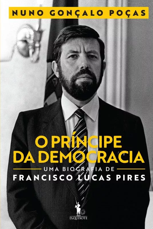 O príncipe da democracia: Uma biografia de Francisco Lucas Pires