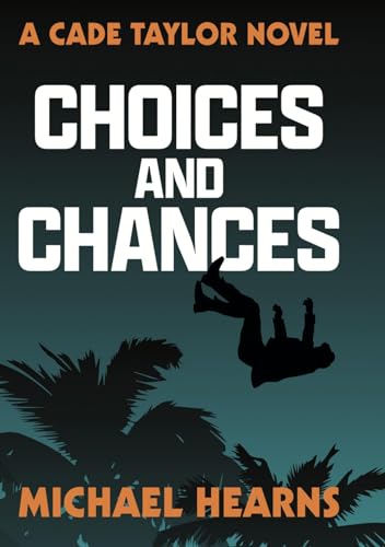 Choices and Chances: A Cade Taylor Novel