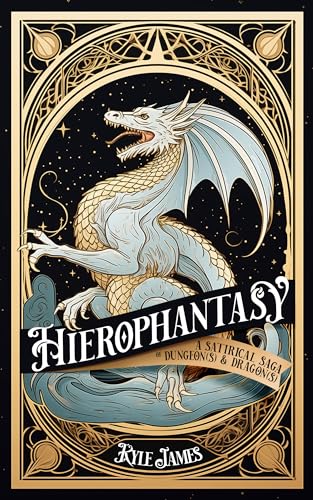 Hierophantasy: A Satirical Saga of Dungeon(s) & Dragon