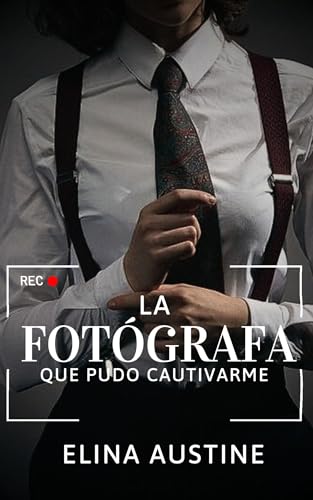 La Fotografa Que Pudo Cautivarme: Novela Romántica Contemporánea