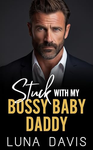 Stuck with My Bossy Baby Daddy