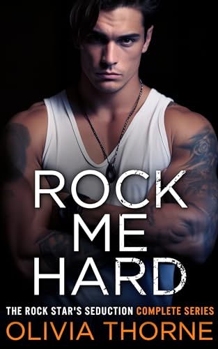 Rock Me Hard: The Rock Star's Seduction Complete Series