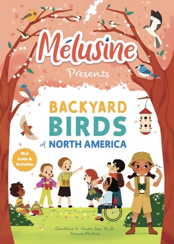 Melusine Presents Backyard Birds of North America: Interactive Bird Guide and Activities Book for Kids
