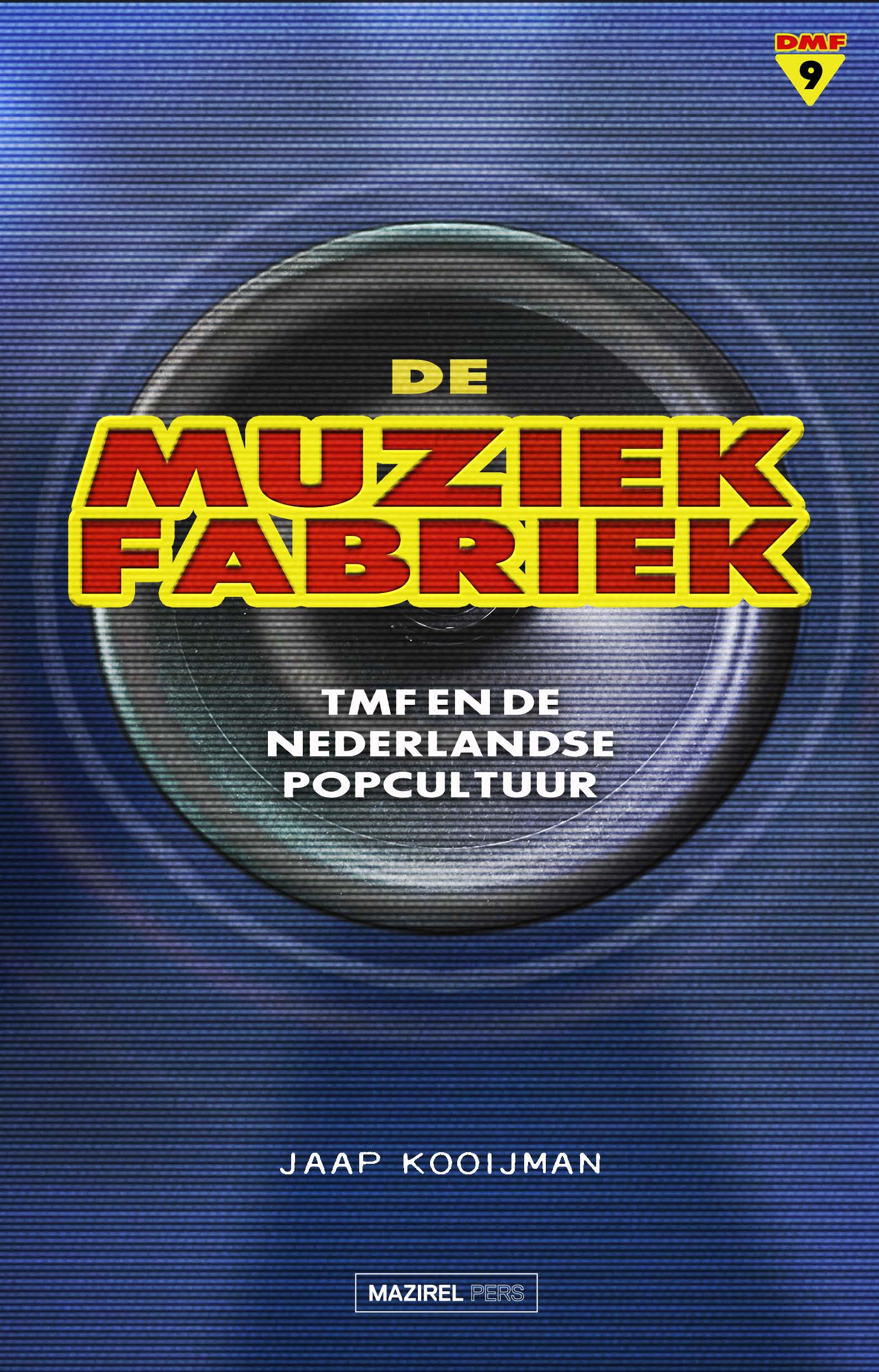 De muziekfabriek. TMF en de Nederlandse popcultuur