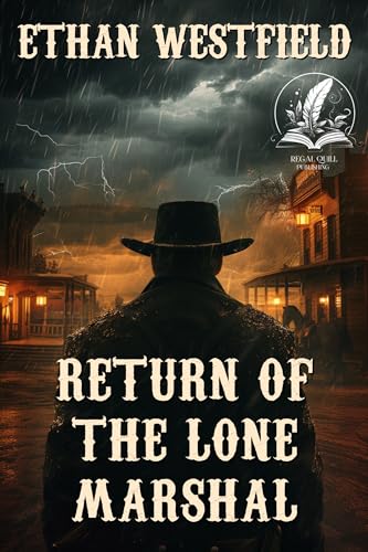 Return of the Lone Marshal: A Classic Western Adventure Novel