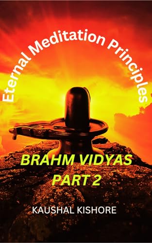 Eternal Meditation Principles: Brahm Vidyas Part 2