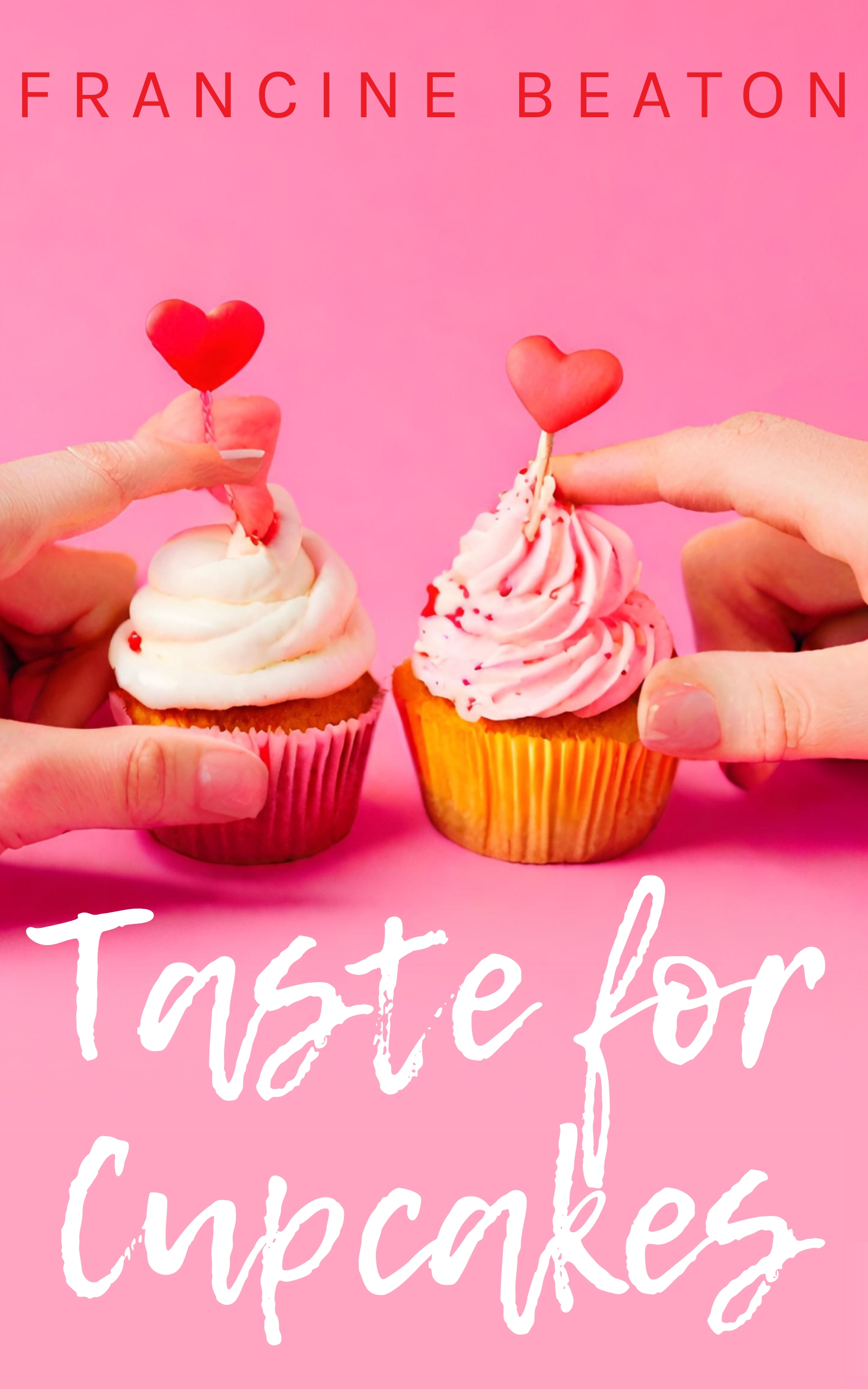 Taste for Cupcakes (Taste for Love #3) by Francine Beaton | Goodreads