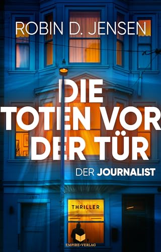 Die Tote vor der Tür: Perfide, raffiniert und voller unerwarteter Wendungen (Der Journalist 1)