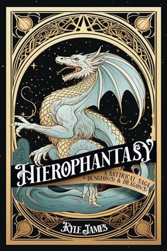 Hierophantasy: A Satirical Saga of Dungeon(s) & Dragon(s)