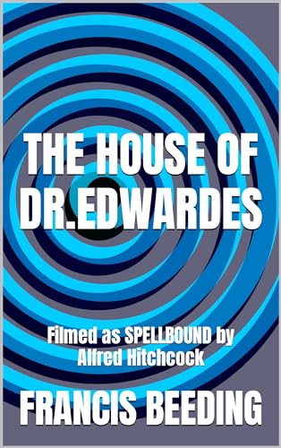 The House of Dr. Edwardes: Filmed as Spellbound by Alfred Hitchcock