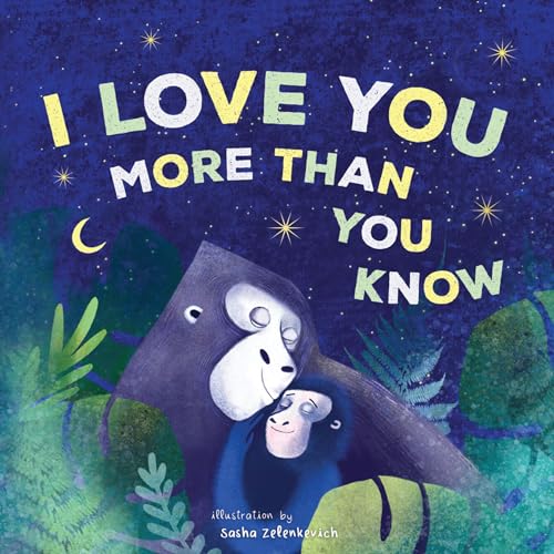 I Love You More Than You Know: A Heartwarming Bedtime Story for Children