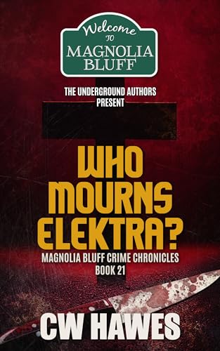 Who Mourns Elektra?: A Magnolia Bluff Crime Chronicles Mystery, Book 21