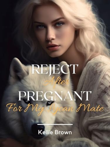 Reject After Pregnant For My Lycan Mate