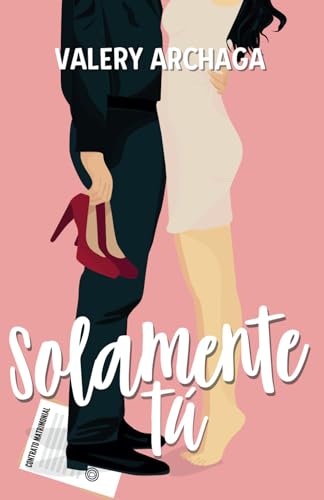 Solamente Tú: El inicio del Amor (LOS GALEANO)