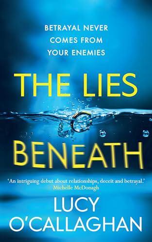 The Lies Beneath: A gripping tale of friendship, love, and the masks we wear...