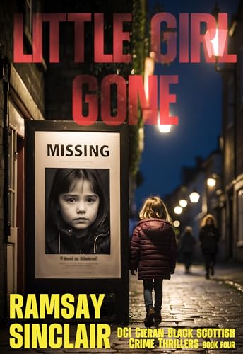 Little Girl Gone: A DCI Cieran Black Scottish Crime Thriller