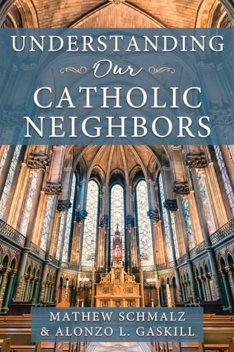 Understanding Our Catholic Neighbors