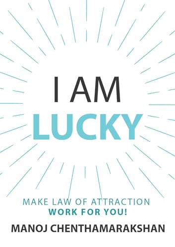 I am Lucky: Make Law of attraction work for you!